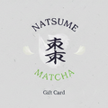 White gift card with 'Natsume Matcha' branding on a black background